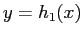 $y=h_1(x)$