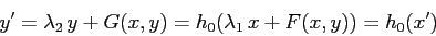 \begin{displaymath}
y'=\lambda_2\,y +G(x,y)=h_0(\lambda_1\,x +F(x,y))=h_0(x')
\end{displaymath}