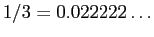 $1/3=0.022222\ldots$