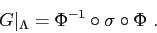 \begin{displaymath}
G\vert _\Lambda = \Phi^{-1} \circ \sigma \circ \Phi \ .
\end{displaymath}