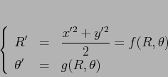 \begin{displaymath}\left\{\begin{array}{lcl}
{\displaystyle R'} & {\displayst...
...isplaystyle=} &{\displaystyle g(R,\theta)}
\end{array}\right.
\end{displaymath}