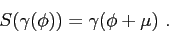 \begin{displaymath}
S(\gamma(\phi))=\gamma(\phi+\mu)\ .
\end{displaymath}