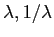 $\lambda, 1/\lambda$