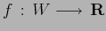 $f\,:\, W \longrightarrow \, {\bf R}$