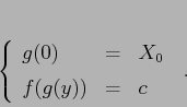 \begin{displaymath}\left\{\begin{array}{lcl}
{\displaystyle g(0)} & {\display...
...} & {\displaystyle=} &{\displaystyle c}
\end{array}\right.\;.
\end{displaymath}