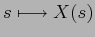 $s\longmapsto X(s)$