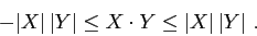 \begin{displaymath}-\vert X\vert\, \vert Y\vert\leq X\cdot Y \leq
\vert X\vert\, \vert Y\vert\ .\end{displaymath}