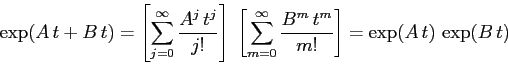 \begin{displaymath}
\exp(A\,t + B\, t)= \left[\sum_{j=0}^\infty \frac{A^j\, t^j...
...0}^\infty \frac{B^m\, t^m}{m!}\right]= \exp(A\,t)\,\exp(B\,t)
\end{displaymath}