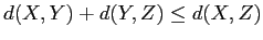 $\textstyle d(X,Y)+d(Y,Z)\leq d(X,Z)$