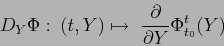 \begin{displaymath}
D_Y\Phi \;\colon\ (t,Y)\mapsto\ \frac{\partial {}}{\partial {Y}}\Phi_{t_0}^{t}(Y)
\end{displaymath}