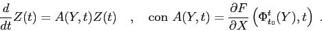 \begin{displaymath}
\frac{d{}}{d{t}} Z(t)=A(Y,t)Z(t)\quad,\quad \mbox{con }A(Y,t...
...rtial {F}}{\partial {X}}
\left (\Phi_{t_0}^{t}(Y),t\right )\;.
\end{displaymath}