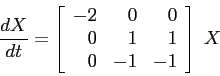 \begin{displaymath}\frac{d{X}}{d{t}}=
\left[\begin{array}{ccc}
{-2}&{\phantom{-}...
...hantom{-}1}\\ {\phantom{-}0}&{-1}&{-1}\end{array}\right]
\; X
\end{displaymath}