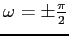 $\omega=\pm\frac\pi2$