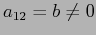 $a_{12}=b\neq0$