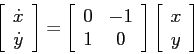 \begin{displaymath}\left[\begin{array}{c}{\dot x}\\
{\dot y}\end{array}\right]...
...y}\right]\left[\begin{array}{c}{x}\\
{y}\end{array}\right]\; \end{displaymath}