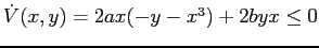 $\dot V(x,y)=2ax(-y-x^3)+ 2byx\le0$