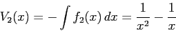 \begin{displaymath}V_2(x)=-\int f_2(x)\, dx=\frac 1{x^2}-\frac 1x \end{displaymath}