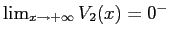 $\lim_{x\to +\infty} V_2(x)=0^-$