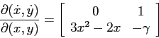 \begin{displaymath}\frac{\partial {(\dot x, \dot y)}}{\partial {(x,y)}}=\left[\begin{array}{cc}{0}&{1}\\
{3x^2-2x}&{-\gamma}\end{array}\right] \end{displaymath}