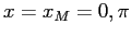 $x=x_M=0,\pi$