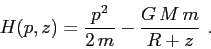 \begin{displaymath}H(p,z)=\frac{p^2}{2\,m}-\frac{G\,M\,m}{R+z}\ . \end{displaymath}