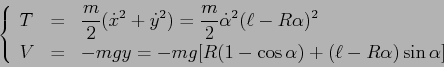 \begin{displaymath}
\left\{\begin{array}{lcl}
{\displaystyle T} & {\displaystyl...
...(1-\cos\alpha)+ (\ell-R\alpha)\sin\alpha]}
\end{array}\right. \end{displaymath}