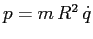 $p=m\,R^2\,\dot q$