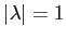 $\vert\lambda\vert=1$