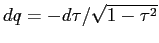 $dq=-d\tau/\sqrt{1-\tau^2}$