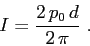 \begin{displaymath}I=\frac{2\,p_0\,d}{2\,\pi}\ . \end{displaymath}