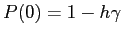 $P(0)=1-h\gamma$