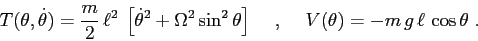 \begin{displaymath}T(\theta,\dot\theta)= \frac m2\,\ell^2\; \left[\dot \theta^2 ...
...\hspace{5mm},\hspace{5mm}V(\theta)=-m\,g\,\ell\,\cos\theta \ . \end{displaymath}