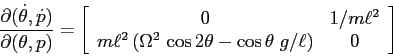 \begin{displaymath}\frac{\partial {(\dot\theta, \dot p)}}{\partial {(\theta, p)}...
...ga^2\,\cos 2\theta-\cos\theta\; g/\ell)}&{0}\end{array}\right] \end{displaymath}