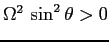 $\Omega^2\,\sin^2\theta>0$