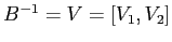 $B^{-1}=V=[V_1,V_2]$