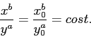 \begin{displaymath}
\frac{x^b}{y^a}=\frac{x_0^b}{y_0^a}=cost .
\end{displaymath}