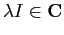 $\lambda I\in {\bf C}$