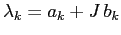 $\lambda_k=a_k+J\,b_k$