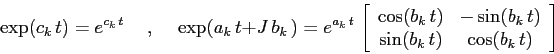 \begin{displaymath}
\exp(c_k\,t)=e^{c_k\,t}\hspace{5mm},\hspace{5mm}\exp(a_k\,t...
...(b_k\,t)}\\
{\sin(b_k\,t)}&{\cos(b_k\,t)}\end{array}\right]
\end{displaymath}