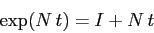 \begin{displaymath}
\exp(N\,t)= I+N\,t
\end{displaymath}