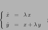 \begin{displaymath}\left\{\begin{array}{lcl}
{\displaystyle \dot x} & {\displ...
...tyle=} &{\displaystyle x + \lambda\,y}
\end{array}\right. \ ;
\end{displaymath}