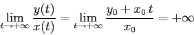 \begin{displaymath}
\lim_{t\to +\infty} \frac{y(t)}{x(t)}= \lim_{t\to +\infty}
\frac{y_0+x_0\,t}{x_0}= +\infty
\end{displaymath}