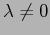 $\lambda\neq 0$