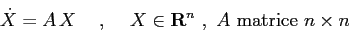 \begin{displaymath}
\dot X = A\,X \hspace{5mm},\hspace{5mm}X\in {\bf R}^n\ ,\ A\ \mbox{matrice $n\times n$}
\end{displaymath}