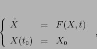 \begin{displaymath}\left\{\begin{array}{lcl}
{\displaystyle \dot X} & {\displ...
...& {\displaystyle=} &{\displaystyle X_0}
\end{array}\right.\;, \end{displaymath}