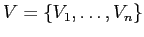 $V=\{V_1,\ldots, V_n\}$