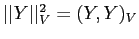 $\vert\vert Y\vert\vert^2_V=(Y,Y)_V$