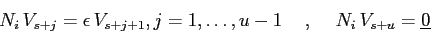 \begin{displaymath}
N_i\, V_{s+j} = \epsilon\,V_{s+j+1}, j=1,\ldots, u-1
\hspace{5mm},\hspace{5mm}N_i\, V_{s+u}=\underline 0
\end{displaymath}