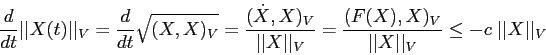 \begin{displaymath}
\frac{d{}}{d{t}} \vert\vert X(t)\vert\vert _V = \frac{d{}}{...
...{\vert\vert X\vert\vert _V}\leq -c\;\vert\vert X\vert\vert _V
\end{displaymath}