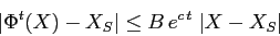 \begin{displaymath}
\vert\Phi^t(X)-X_S\vert\leq B\, e^{c\,t}\; \vert X-X_S\vert
\end{displaymath}